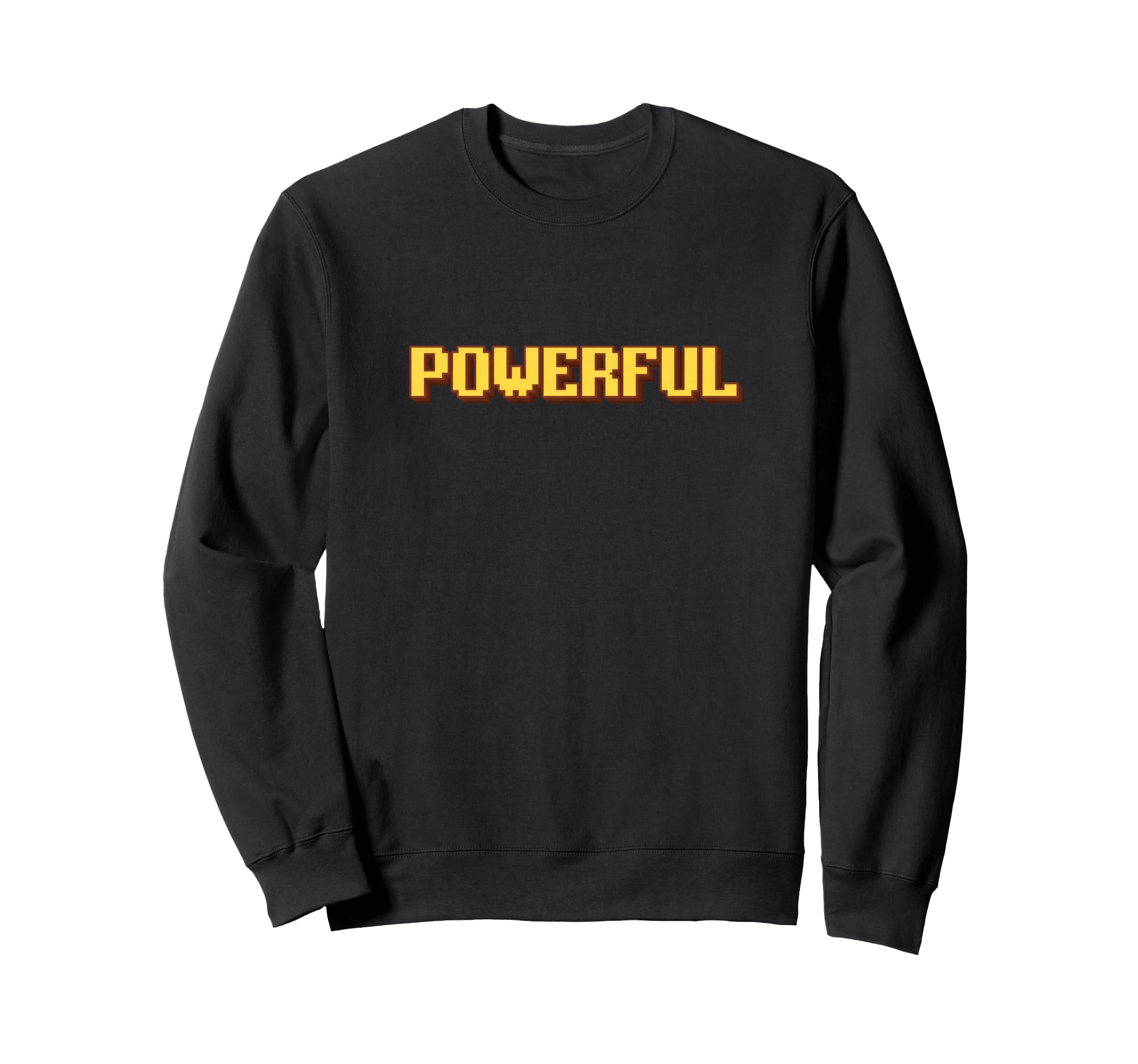 Powerful Motivation Pixel Art Sweatshirt - Casual Everyday Wear for Adults - T-Shirt, Sweatshirt, Hoodie