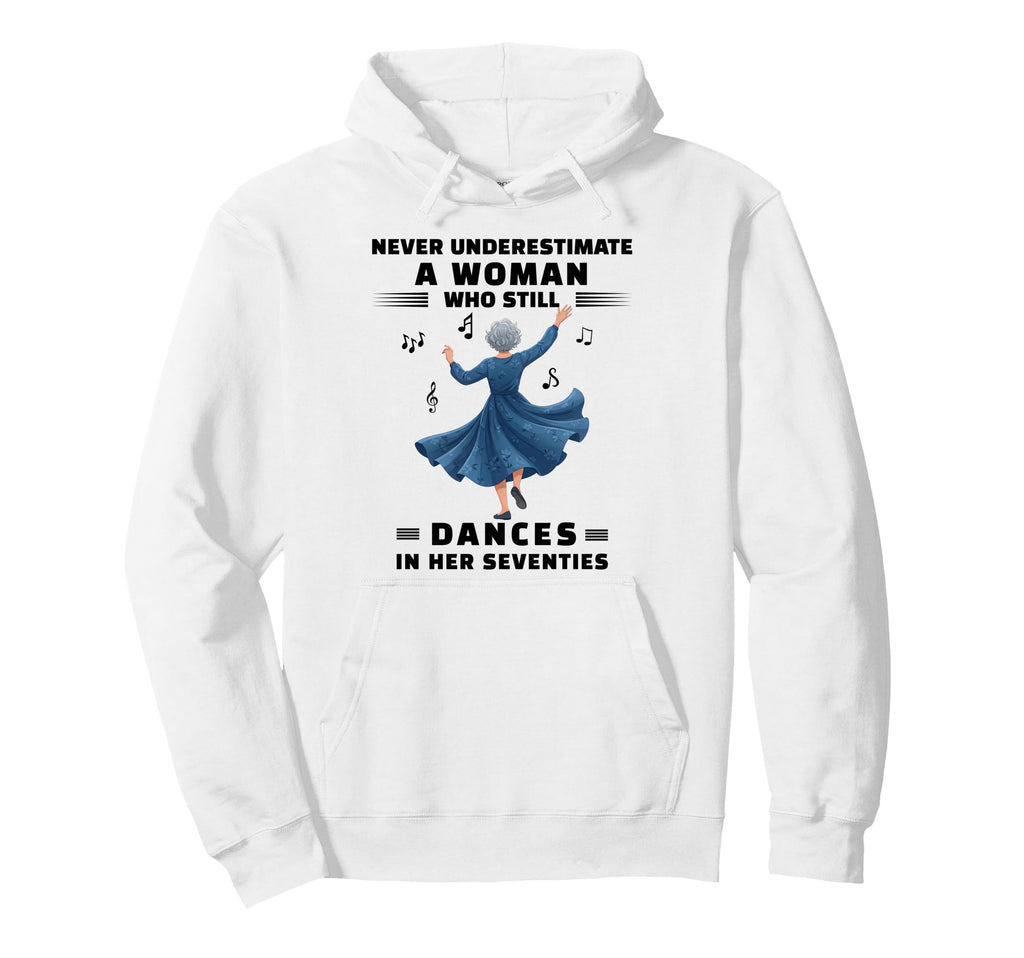 Never Underestimate Who Still Dances Her Hoodie - Graphic Print Unisex - T-Shirt, Sweatshirt, Hoodie