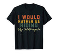 I Would Rather Be Riding My Motorcycle T-Shirt - Custom Art Print Unisex - T-Shirt, Sweatshirt, Hoodie