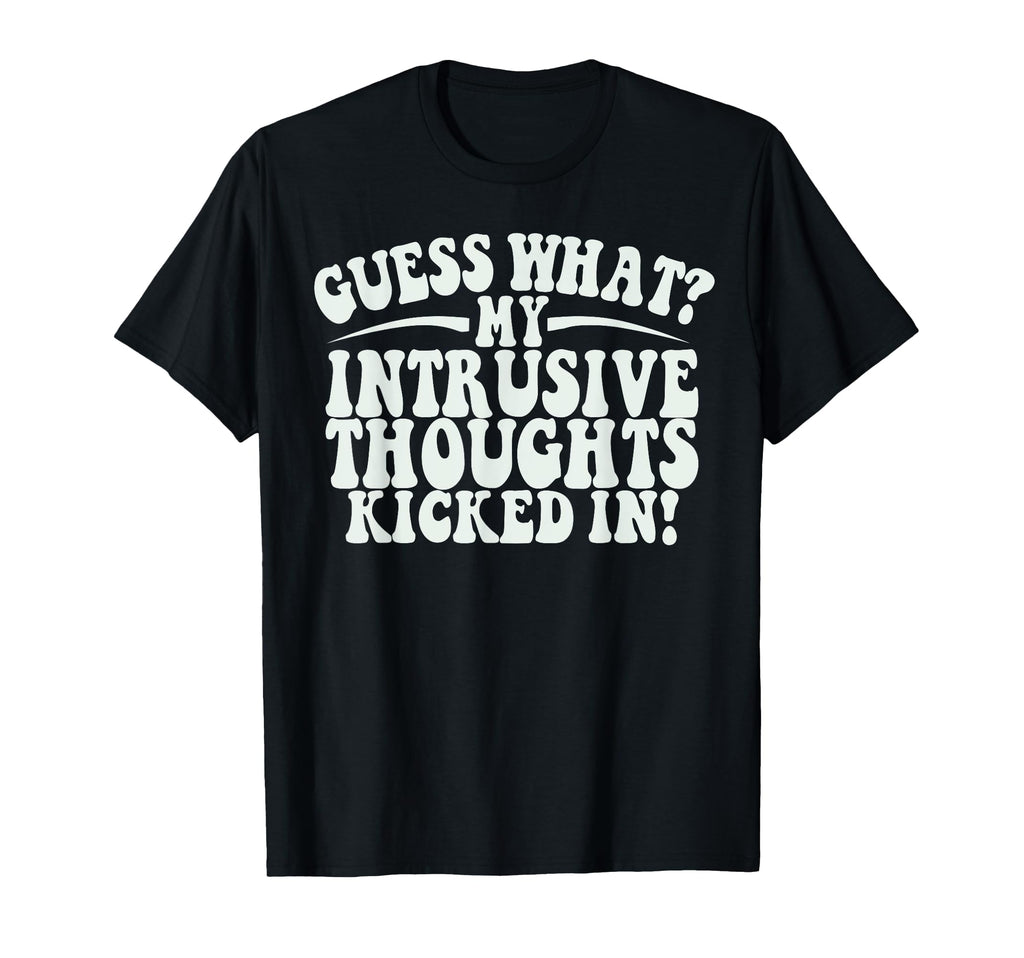 Funny Meme Intrusive Thoughts T-Shirt - Casual Everyday Wear for Adults - T-Shirt, Sweatshirt, Hoodie