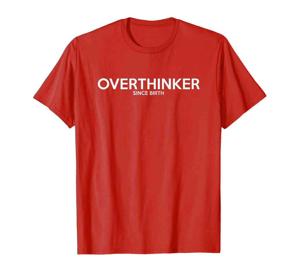 Overthinker Since Birth Funny T-Shirt - Aesthetic Graphic for Adults - T-Shirt, Sweatshirt, Hoodie