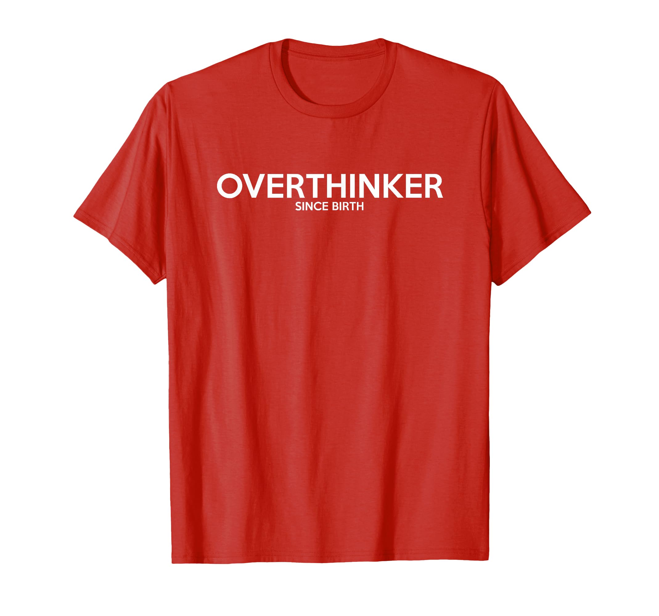 Overthinker Since Birth Funny T-Shirt - Aesthetic Graphic for Adults - T-Shirt, Sweatshirt, Hoodie