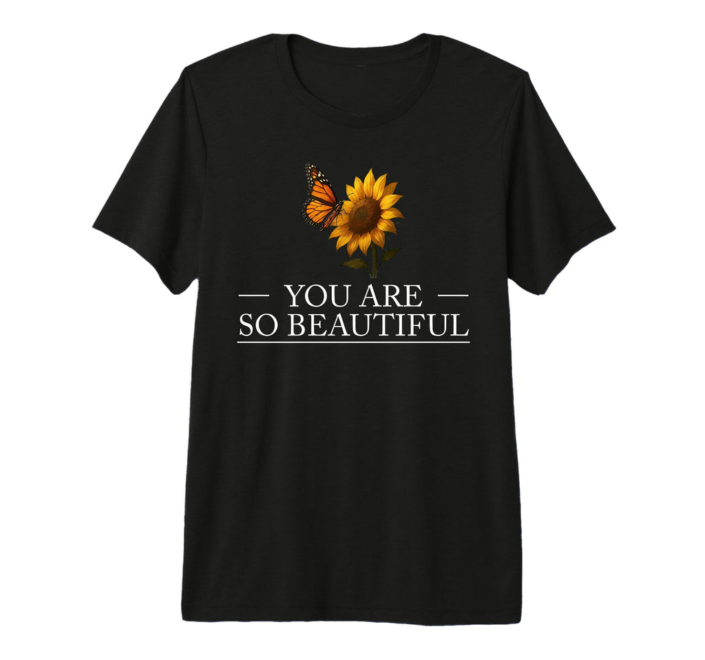 You Are So Beautiful Mindfulness T-Shirt - Unique Graphic for Adults - T-Shirt, Sweatshirt, Hoodie