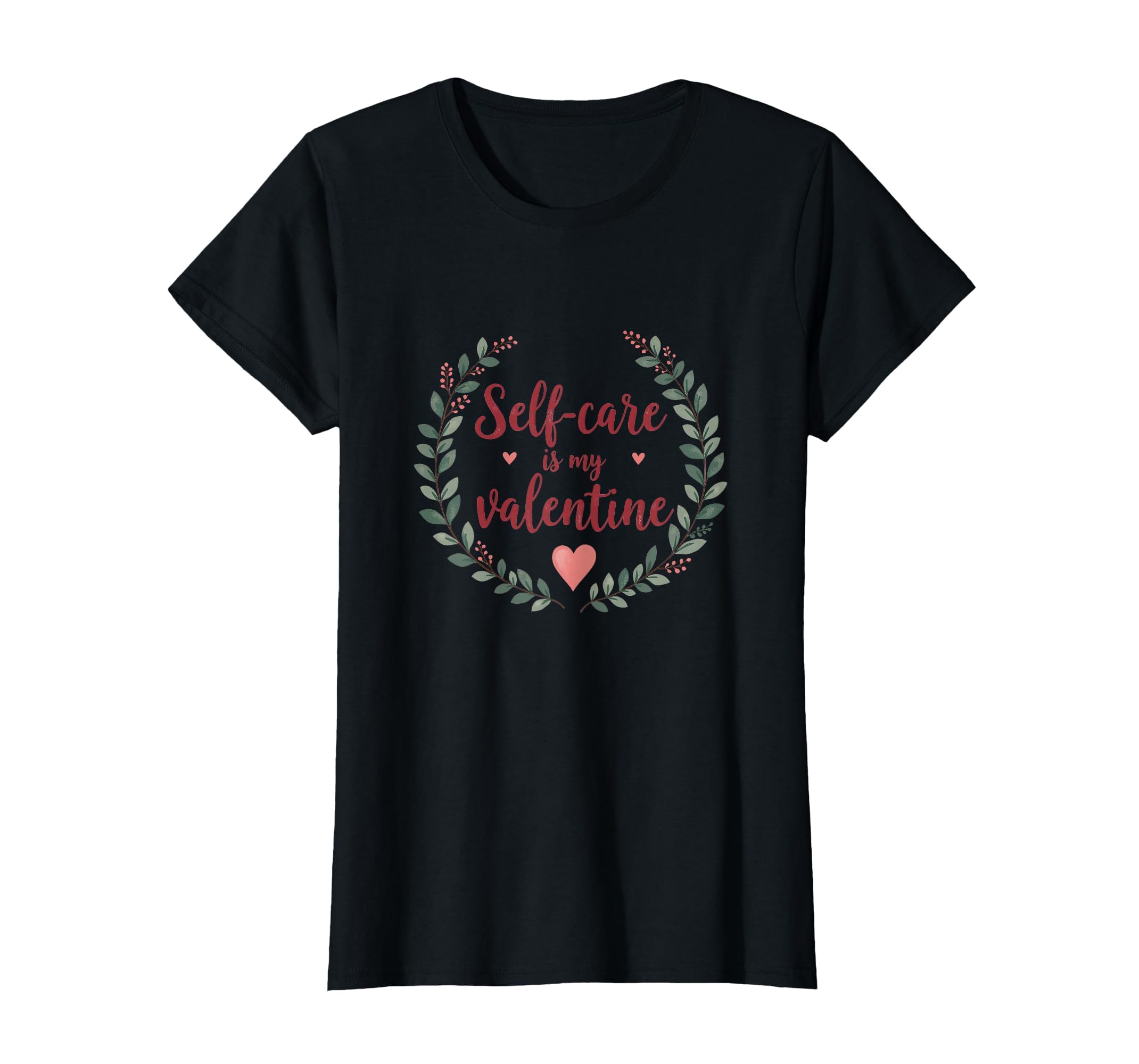 Self Care Is My Valentine T-Shirt - Graphic Print Unisex - T-Shirt, Sweatshirt, Hoodie
