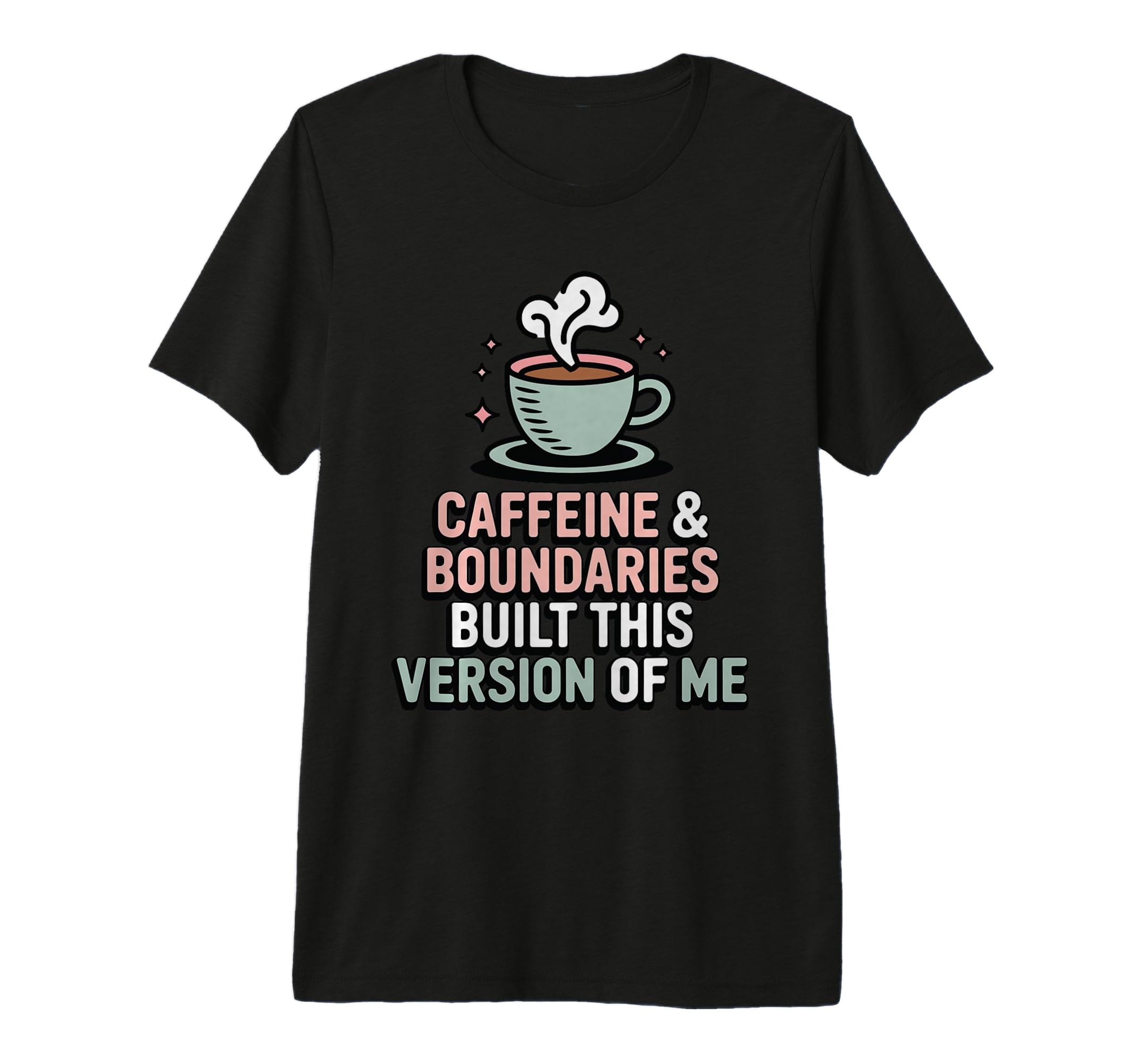 Caffeine Boundaries Built This T-Shirt - Streetwear Style for Adults - T-Shirt, Sweatshirt, Hoodie