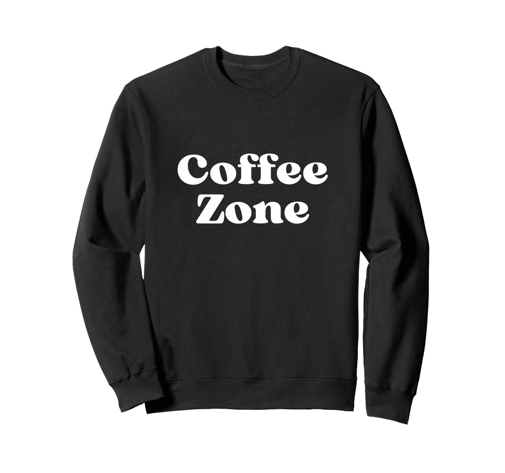 Coffee Zone Bold White Text Sweatshirt - Unique Graphic Men Women - T-Shirt, Sweatshirt, Hoodie