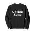 Coffee Zone Bold White Text Sweatshirt - Unique Graphic Men Women - T-Shirt, Sweatshirt, Hoodie