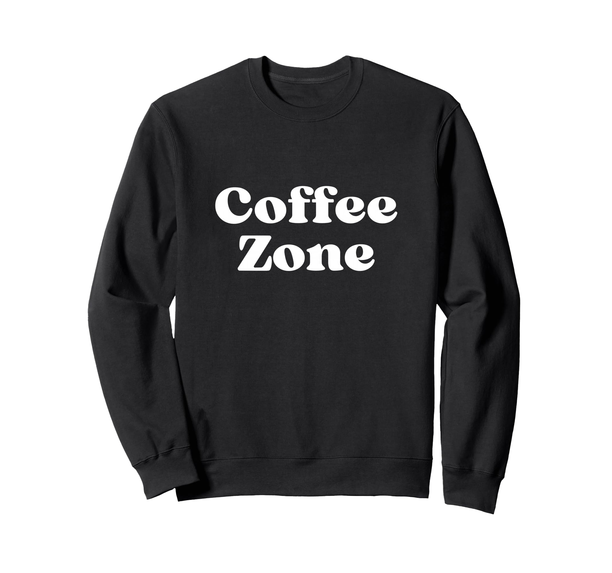 Coffee Zone Bold White Text Sweatshirt - Unique Graphic Men Women - T-Shirt, Sweatshirt, Hoodie