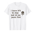 Overthinker Itll Be Okay Just Let Me Panic T-Shirt - Unique Graphic Unisex - T-Shirt, Sweatshirt, Hoodie