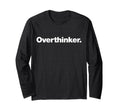 Word Overthinker That Says T-Shirt - Casual Everyday Wear Men Women - T-Shirt, Sweatshirt, Hoodie