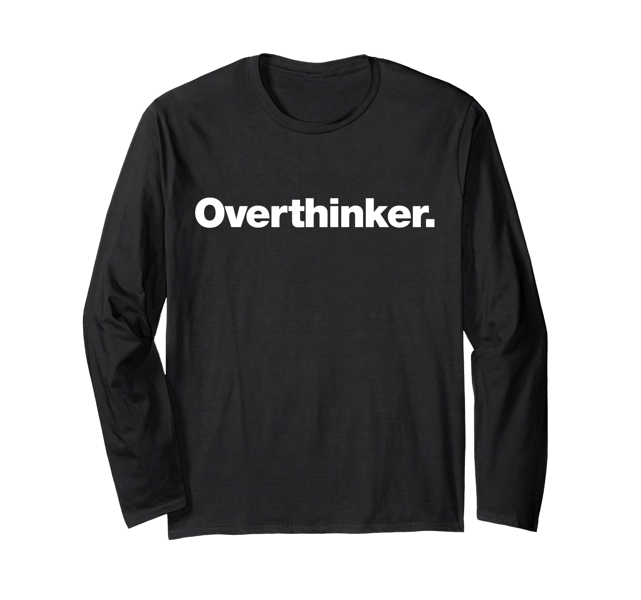 Word Overthinker That Says T-Shirt - Casual Everyday Wear Men Women - T-Shirt, Sweatshirt, Hoodie