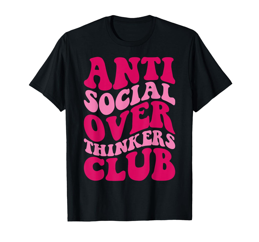 Anti Social Overthinkers Club Funny T-Shirt - Custom Art Print Men Women - T-Shirt, Sweatshirt, Hoodie
