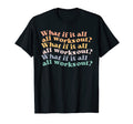 What If It All Works Out Groovy Mental T-Shirt - Trendy Graphic for Adults - T-Shirt, Sweatshirt, Hoodie