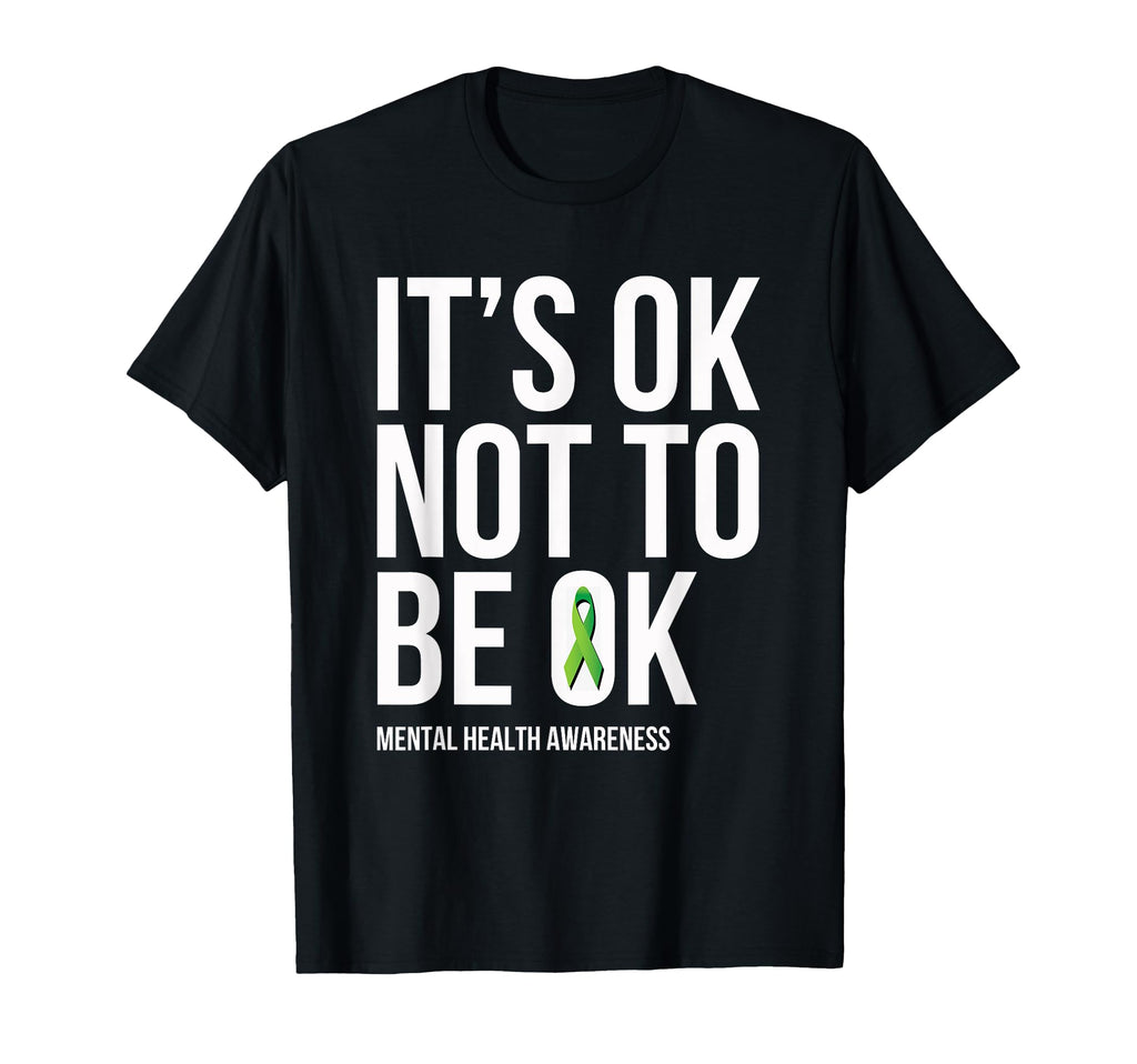 Its Ok Not To Be Ok Mental Health T-Shirt - Trendy Graphic Men Women - T-Shirt, Sweatshirt, Hoodie
