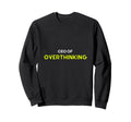Overthinker Ceo Overthinking Funny Sweatshirt - Novelty Apparel for Adults - T-Shirt, Sweatshirt, Hoodie