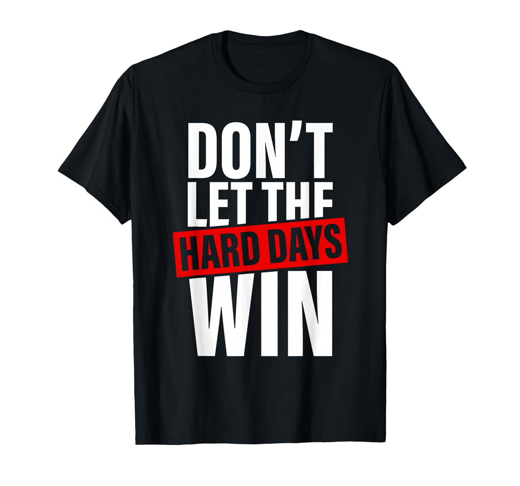 Dont Let Hard Days Win Self Care T-Shirt - Casual Everyday Wear Unisex - T-Shirt, Sweatshirt, Hoodie