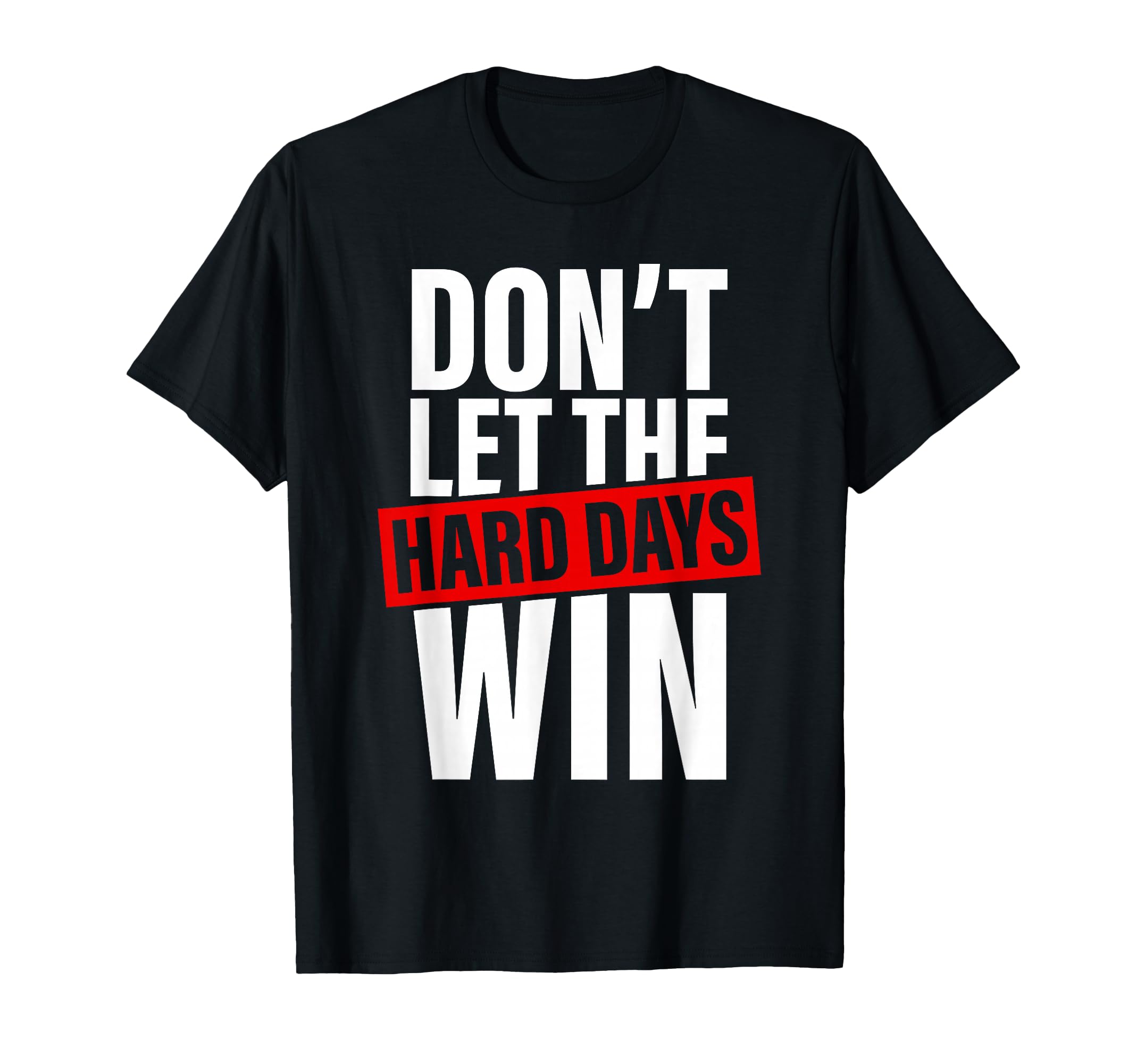 Dont Let Hard Days Win Self Care T-Shirt - Casual Everyday Wear Unisex - T-Shirt, Sweatshirt, Hoodie