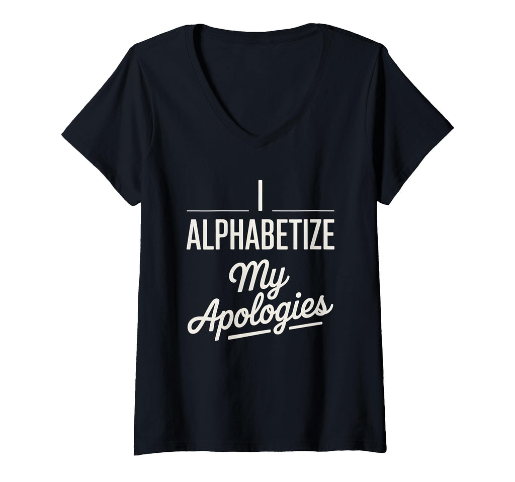 Womens I Alphabetize My Apologies T-Shirt - Aesthetic Graphic Unisex - T-Shirt, Sweatshirt, Hoodie