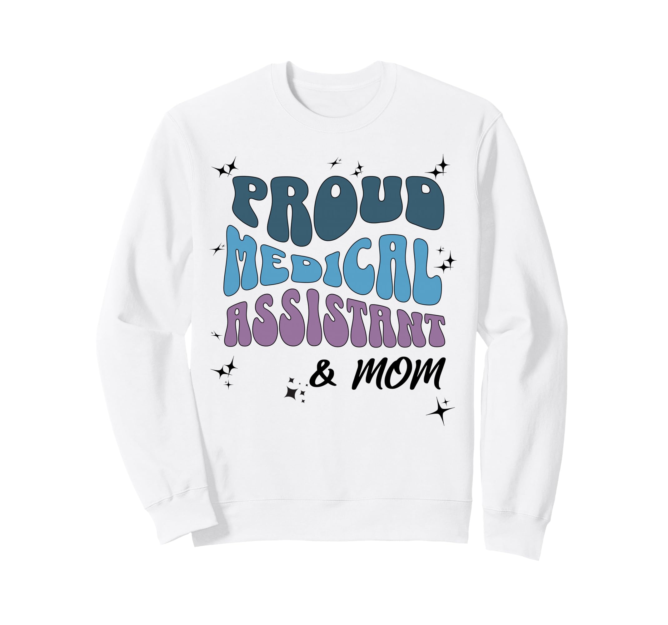 Proud Medical Assistant Mom Bold Sweatshirt - Streetwear Style for Adults - T-Shirt, Sweatshirt, Hoodie