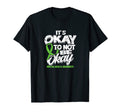 Its Okay To Not Be Okay Mental T-Shirt - Aesthetic Graphic Men Women - T-Shirt, Sweatshirt, Hoodie