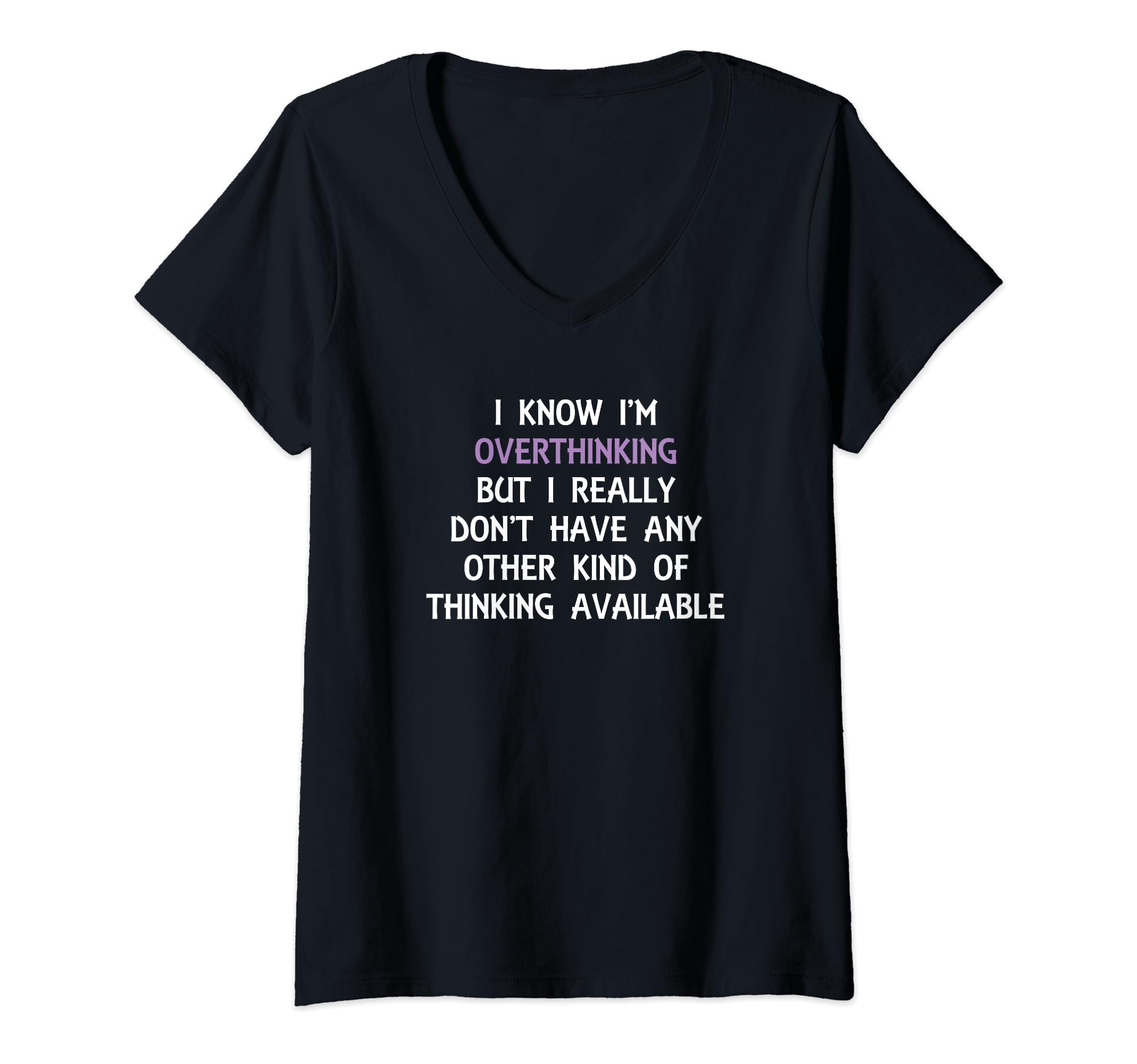 Womens Funny Overthinking Witty T-Shirt - Custom Art Print for Adults - T-Shirt, Sweatshirt, Hoodie
