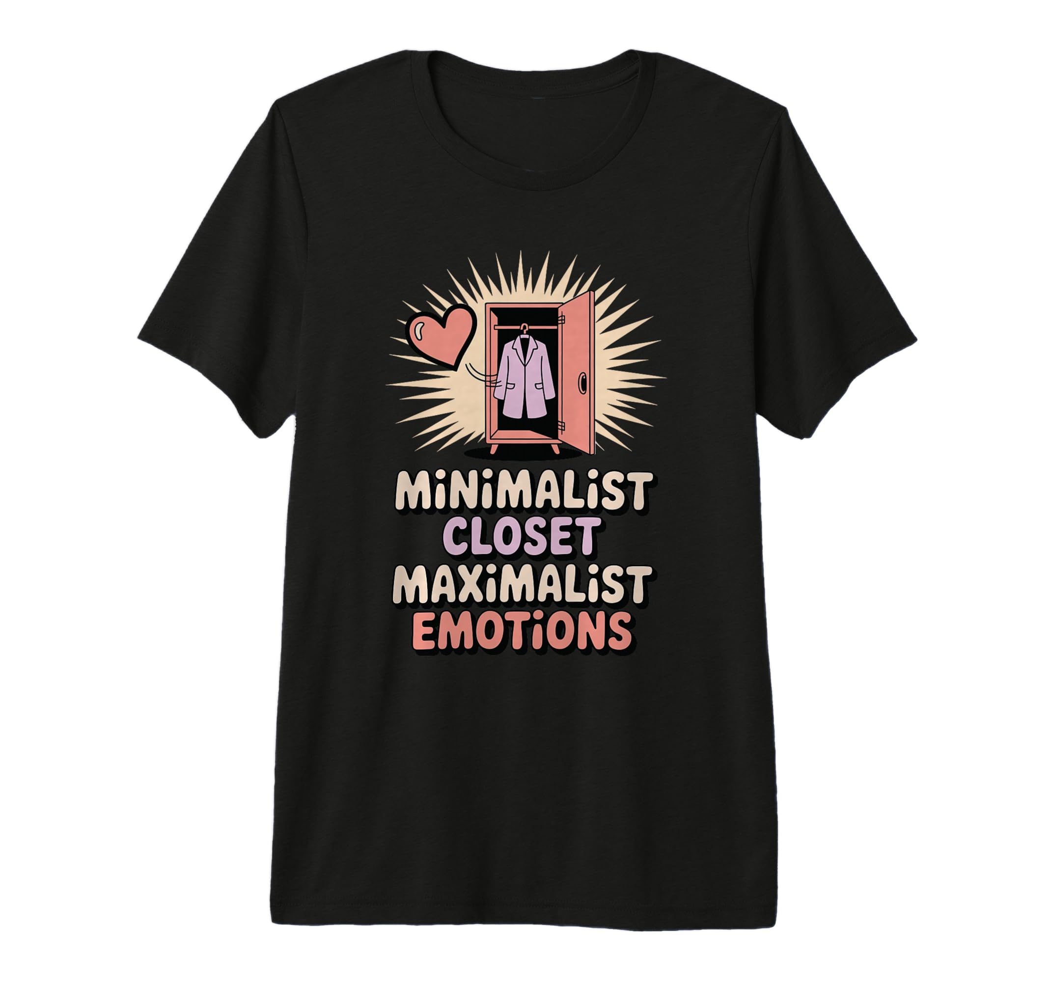 Minimalist Closet Maximalist T-Shirt - Casual Everyday Wear Unisex - T-Shirt, Sweatshirt, Hoodie