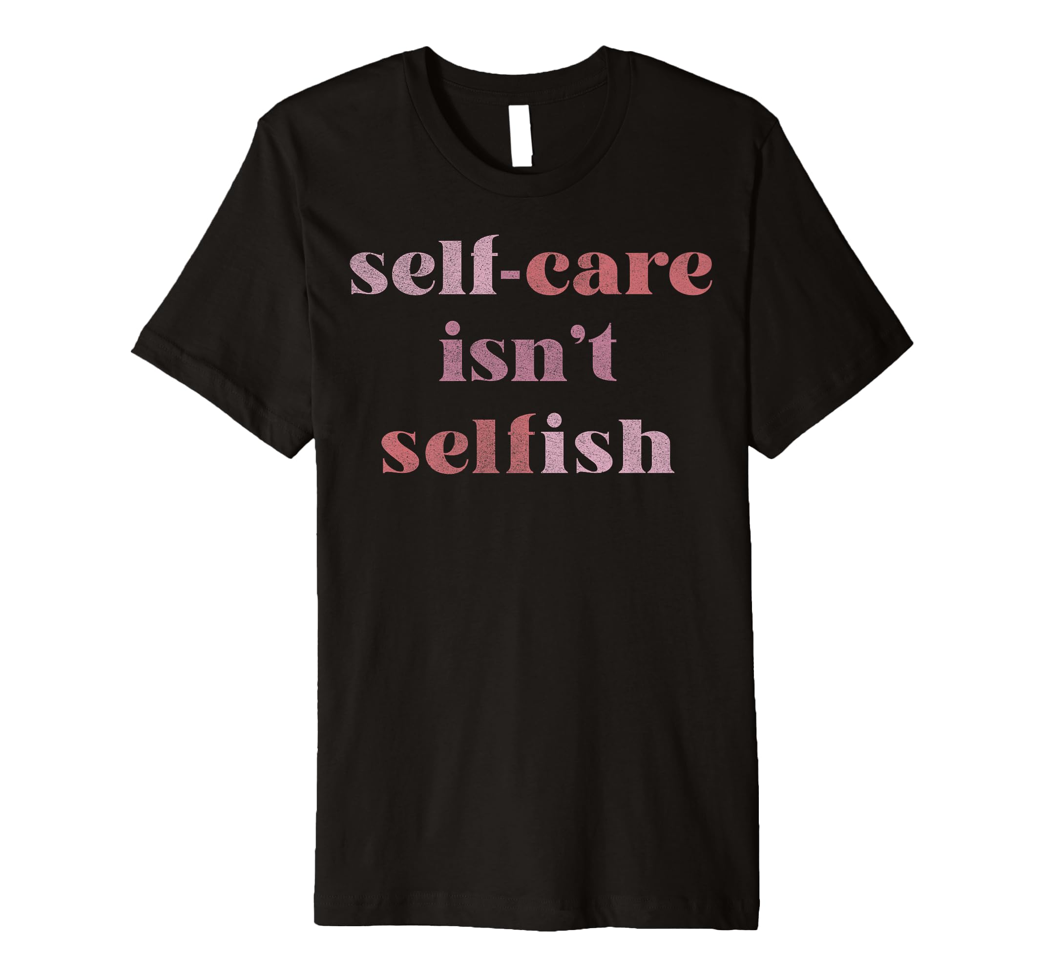 Trendy Self Care Text T-Shirt - Streetwear Style for Adults - T-Shirt, Sweatshirt, Hoodie