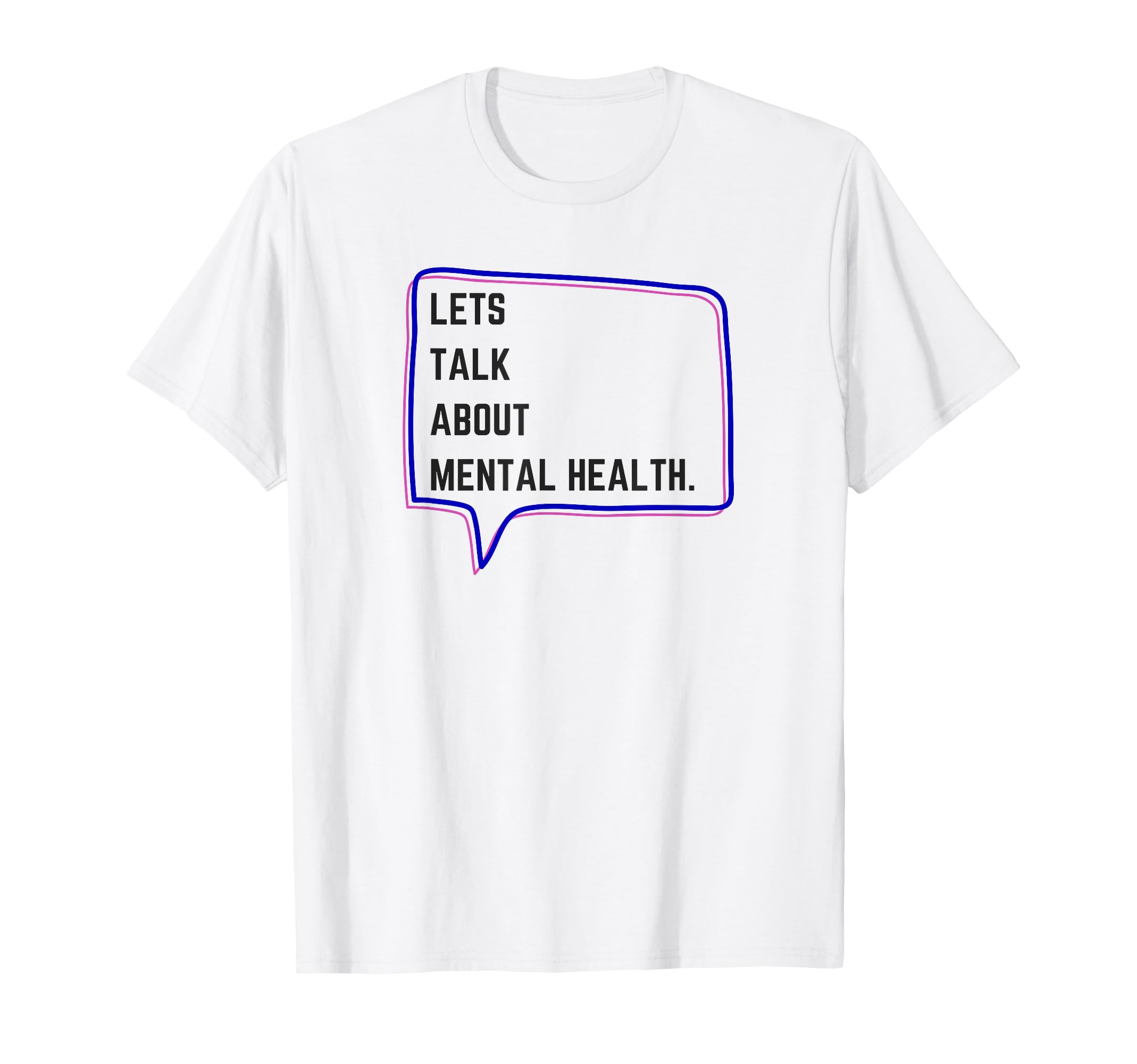 Lets Talk About Mental Health T-Shirt - Unique Graphic Unisex - T-Shirt, Sweatshirt, Hoodie