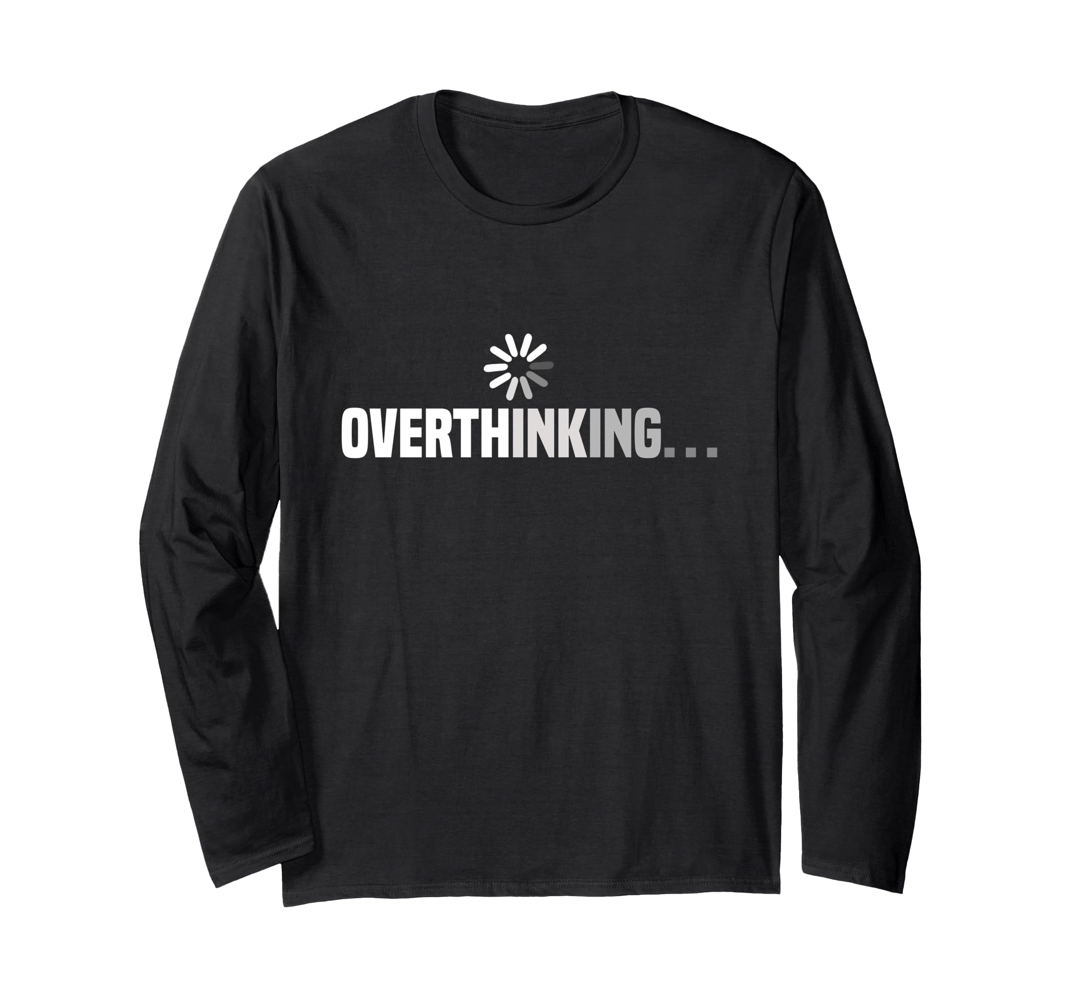Funny Overthinking Overthinker T-Shirt - Fun Novelty Design Unisex - T-Shirt, Sweatshirt, Hoodie