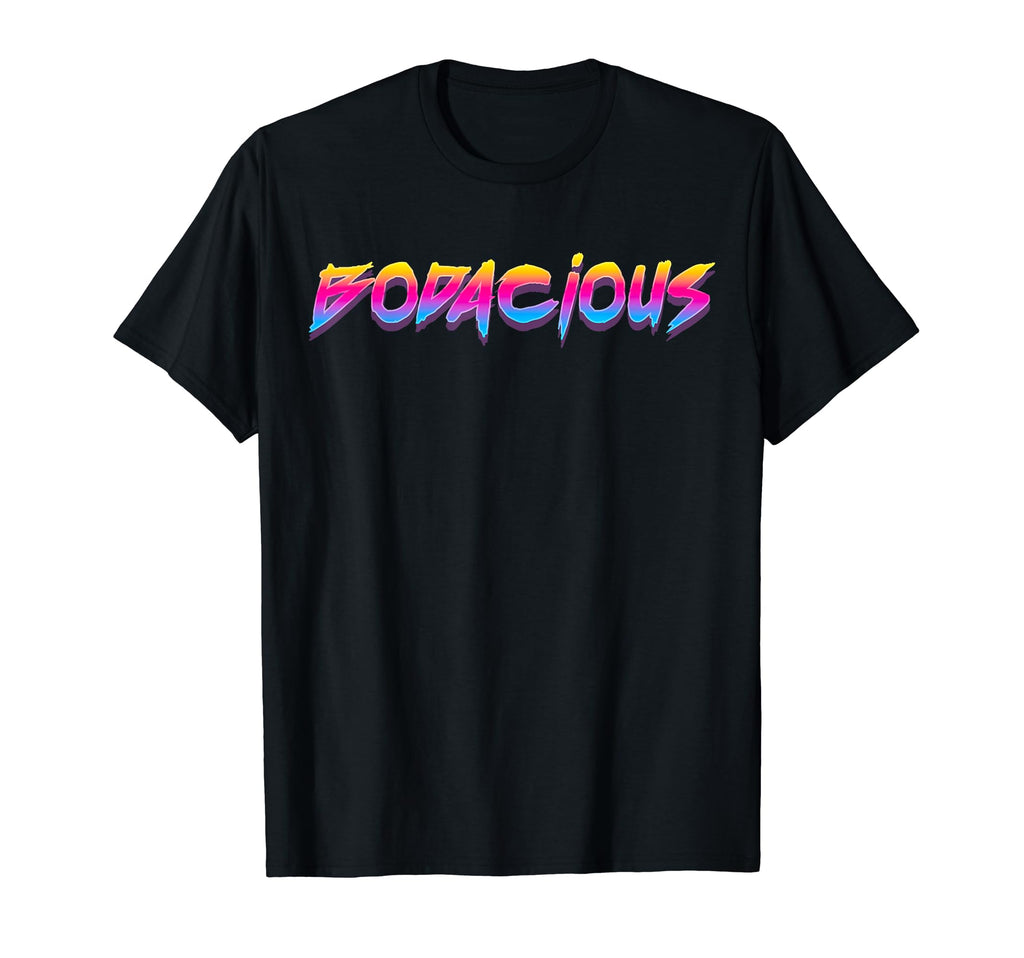 Bodacious 80S 90S Radical Outrun T-Shirt - Aesthetic Graphic Unisex - T-Shirt, Sweatshirt, Hoodie