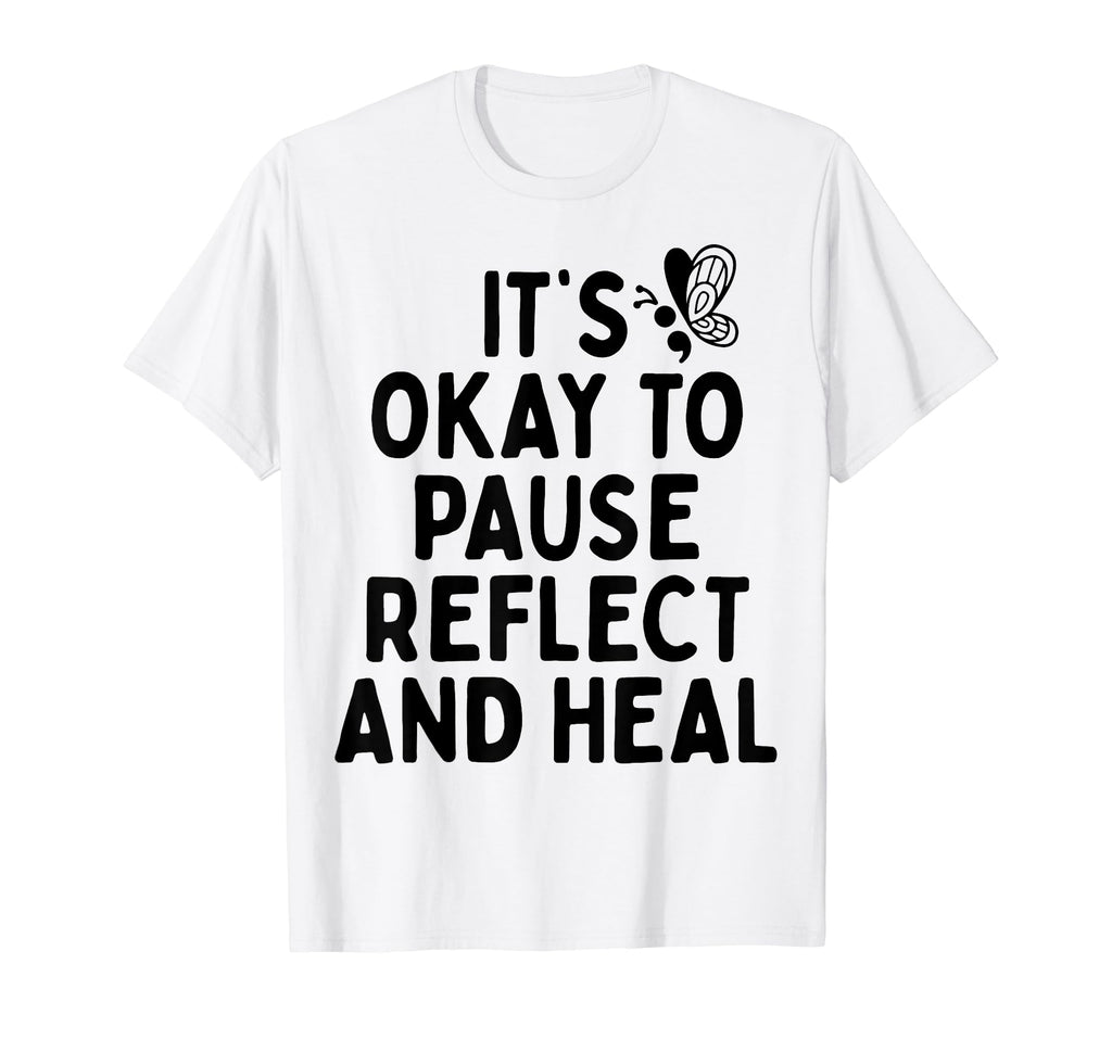 Pause Reflect And Heal Depression T-Shirt - Unique Graphic Men Women - T-Shirt, Sweatshirt, Hoodie