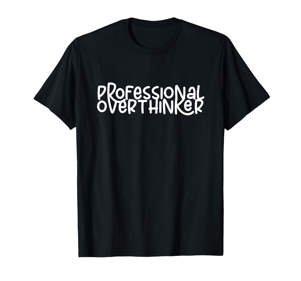 Professional Overthinker Mental Health T-Shirt - Aesthetic Graphic Unisex - T-Shirt, Sweatshirt, Hoodie