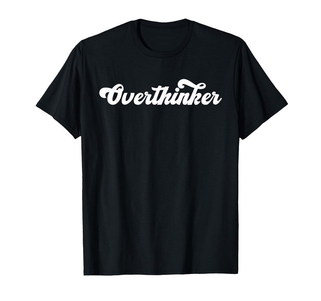 Overthinker Funny Social Anxiety T-Shirt - Trendy Graphic for Adults - T-Shirt, Sweatshirt, Hoodie