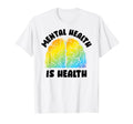 Mental Health Is Health Raise T-Shirt - Casual Everyday Wear Unisex - T-Shirt, Sweatshirt, Hoodie
