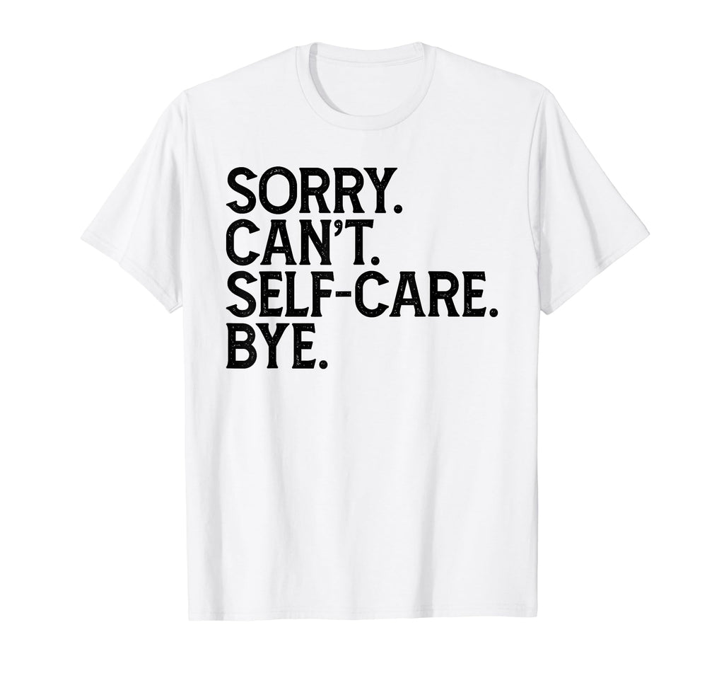 Funny Humorous Love Sorry Cant Self T-Shirt - Fun Novelty Design Unisex - T-Shirt, Sweatshirt, Hoodie