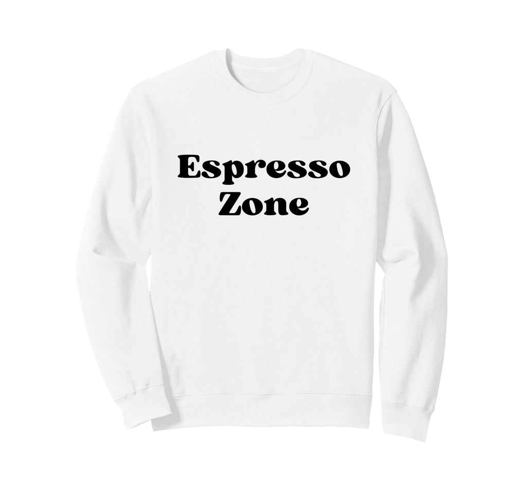 Espresso Zone Bold Black Sweatshirt - Fun Novelty Design Men Women - T-Shirt, Sweatshirt, Hoodie