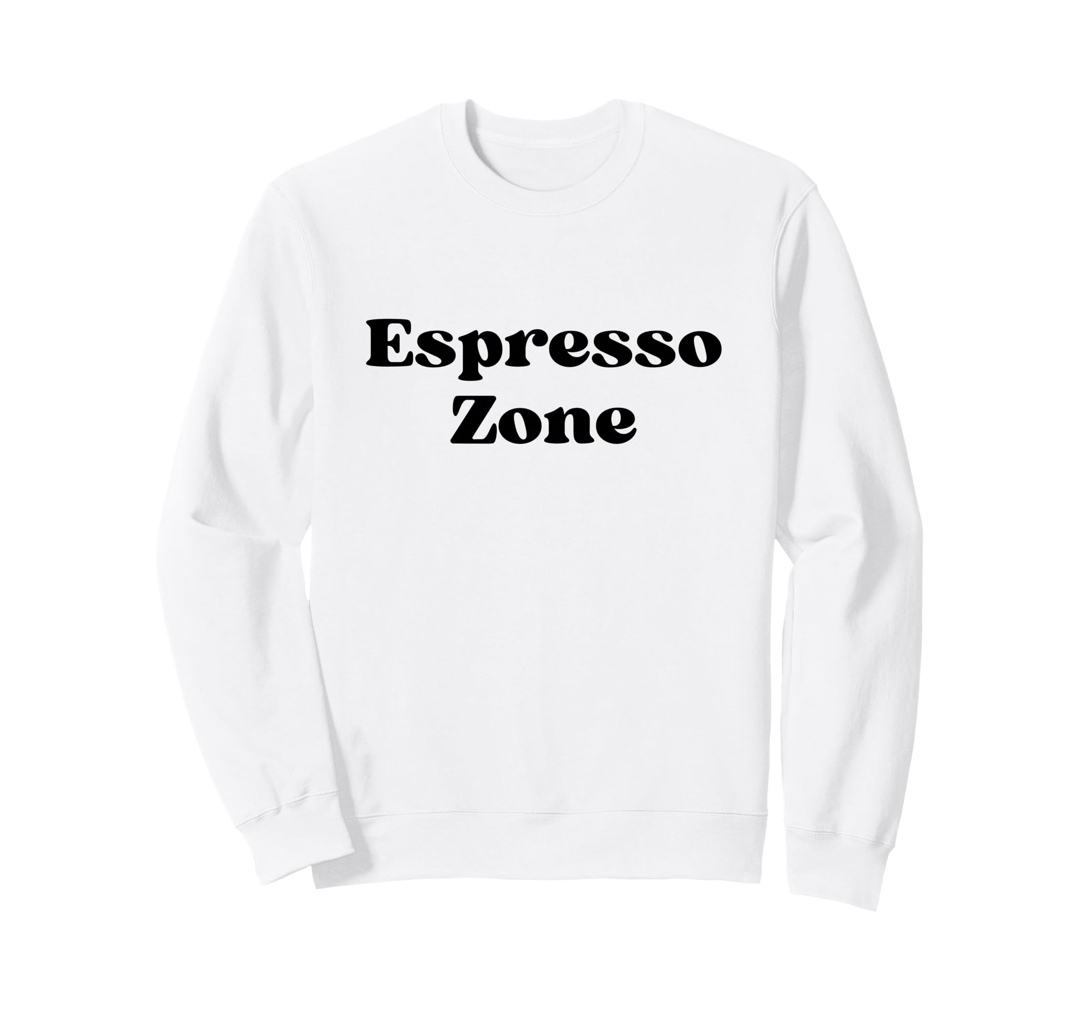 Espresso Zone Bold Black Sweatshirt - Fun Novelty Design Men Women - T-Shirt, Sweatshirt, Hoodie