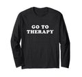 Go To Therapy T-Shirt - Streetwear Style Unisex - T-Shirt, Sweatshirt, Hoodie
