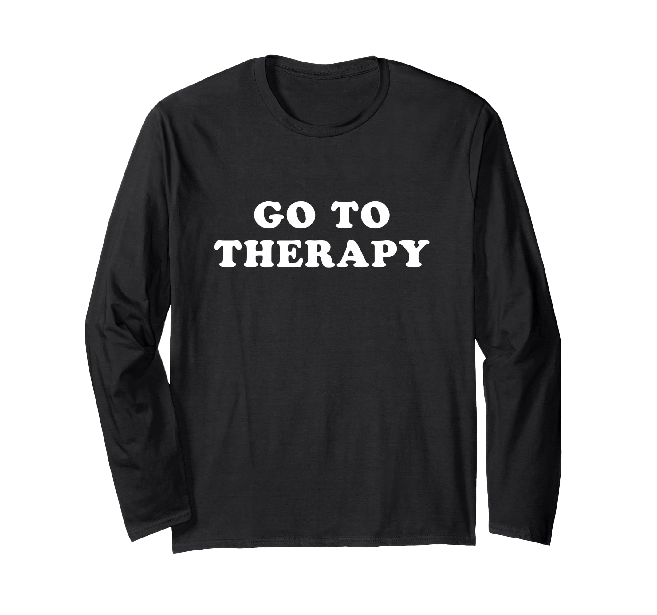 Go To Therapy T-Shirt - Streetwear Style Unisex - T-Shirt, Sweatshirt, Hoodie