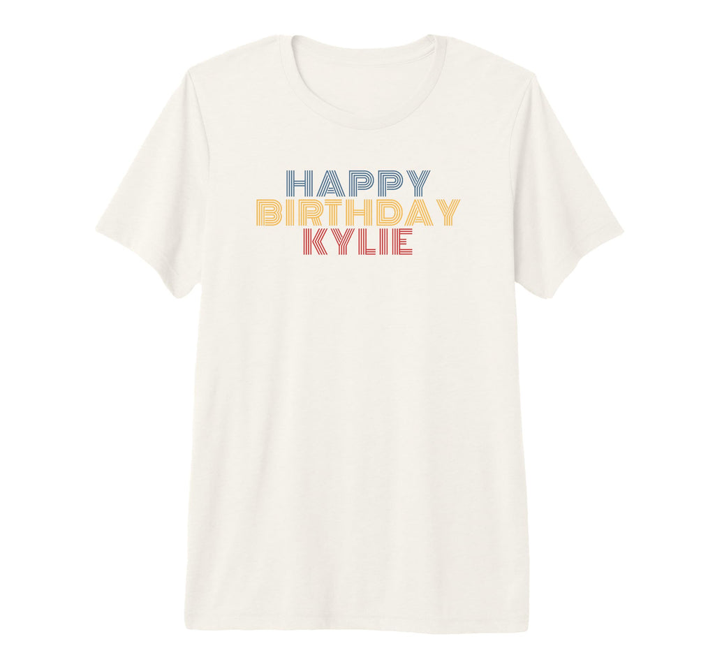 Happy Birthday Kylie Personalized T-Shirt - Casual Everyday Wear Men Women - T-Shirt, Sweatshirt, Hoodie