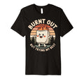 Burnt Out But Trying My Best T-Shirt - Graphic Print for Adults - T-Shirt, Sweatshirt, Hoodie