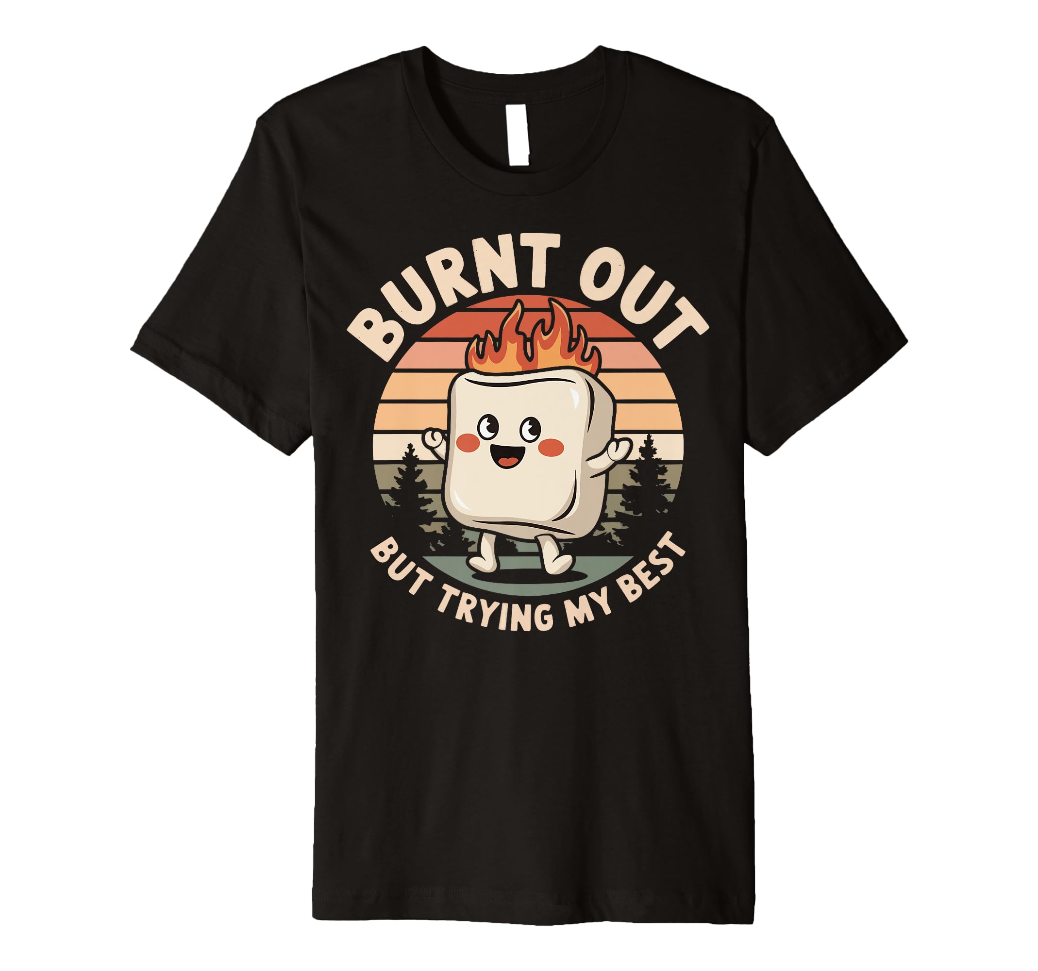 Burnt Out But Trying My Best T-Shirt - Graphic Print for Adults - T-Shirt, Sweatshirt, Hoodie