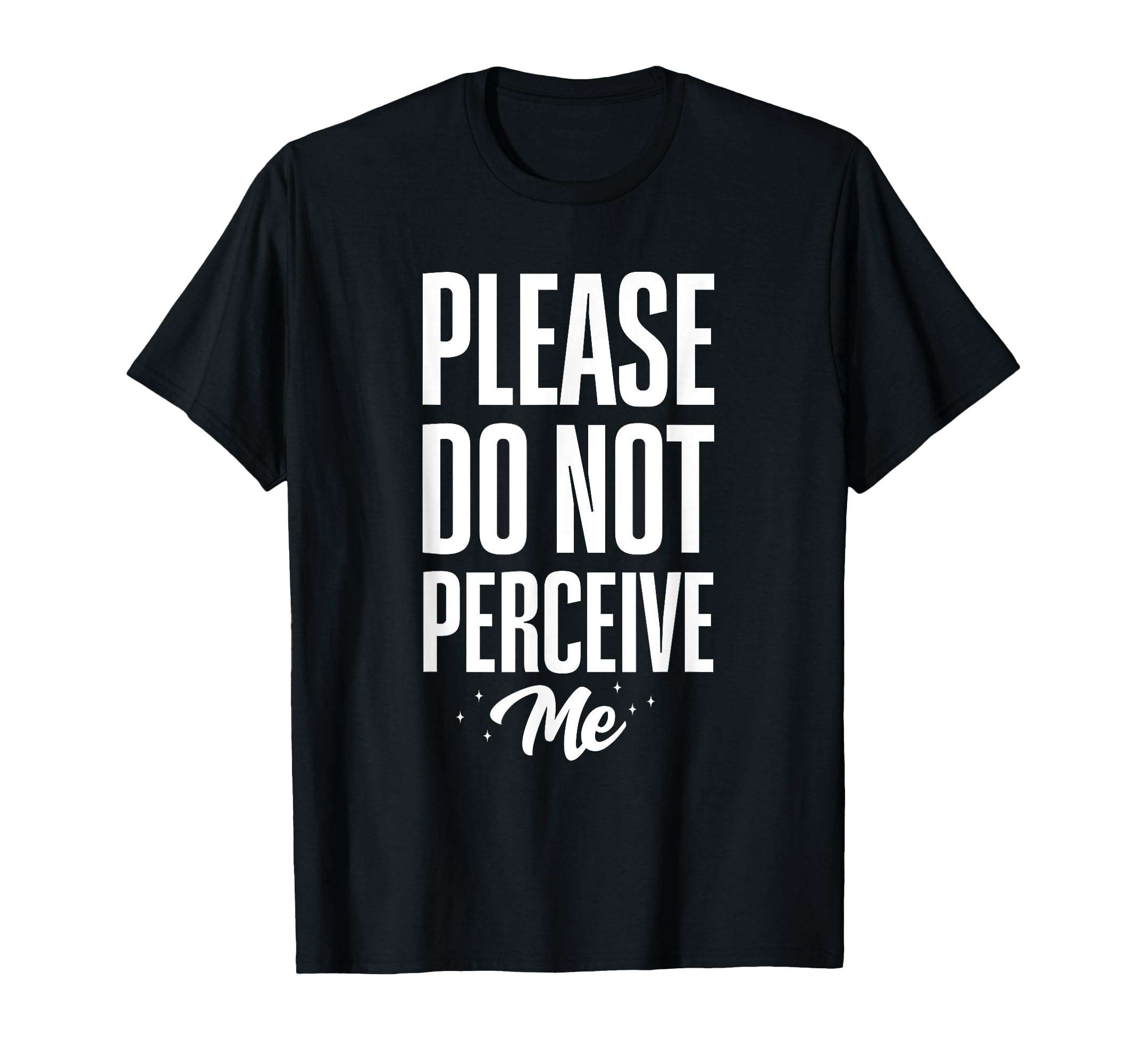 Please Do Not Perceive Me Funny T-Shirt - Fun Novelty Design for Adults - T-Shirt, Sweatshirt, Hoodie