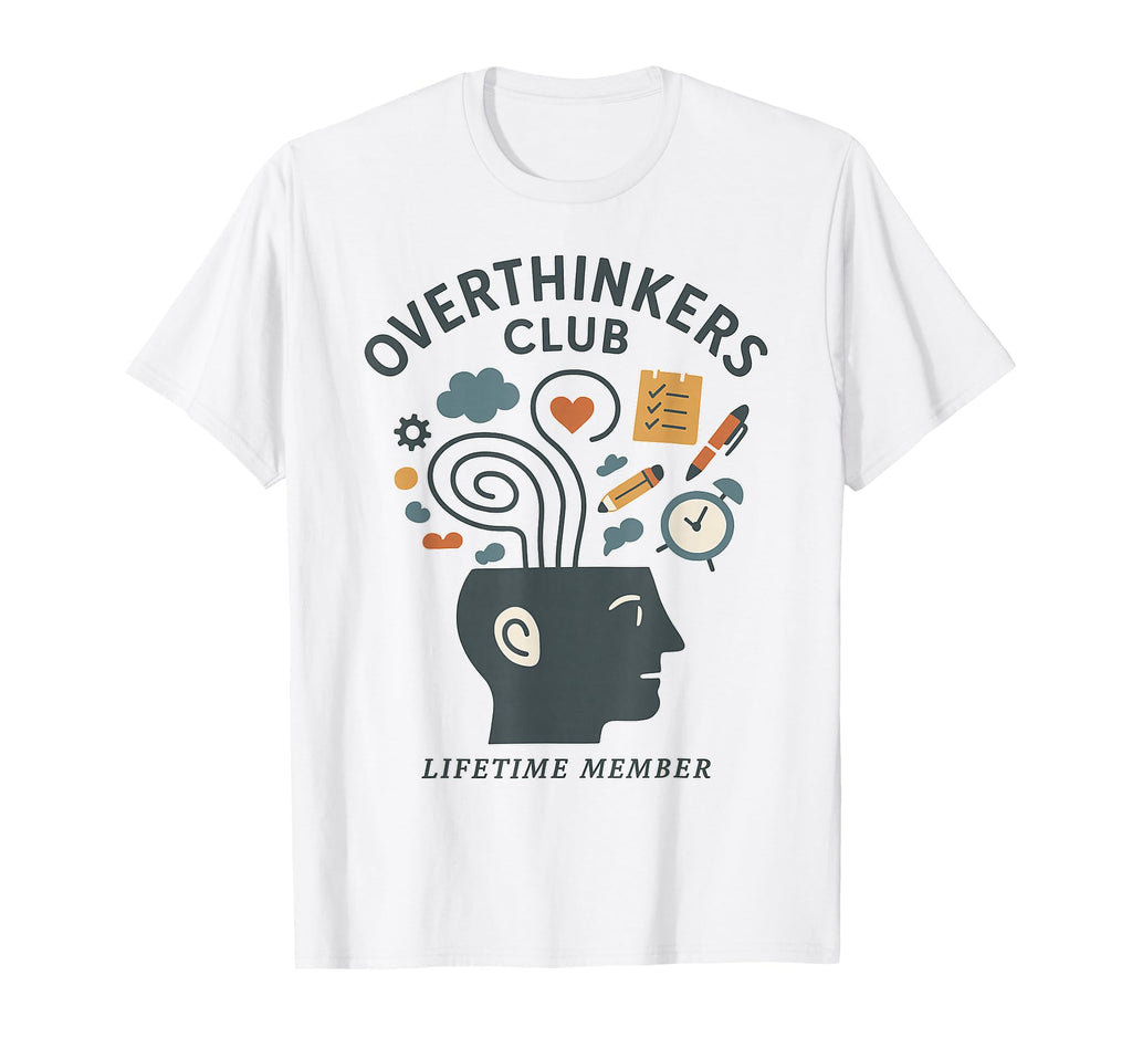 Funny Overthinkers Club Perfectionists T-Shirt - Custom Art Print Unisex - T-Shirt, Sweatshirt, Hoodie