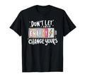 Dont Let Their Energy Change Yours T-Shirt - Aesthetic Graphic Unisex - T-Shirt, Sweatshirt, Hoodie