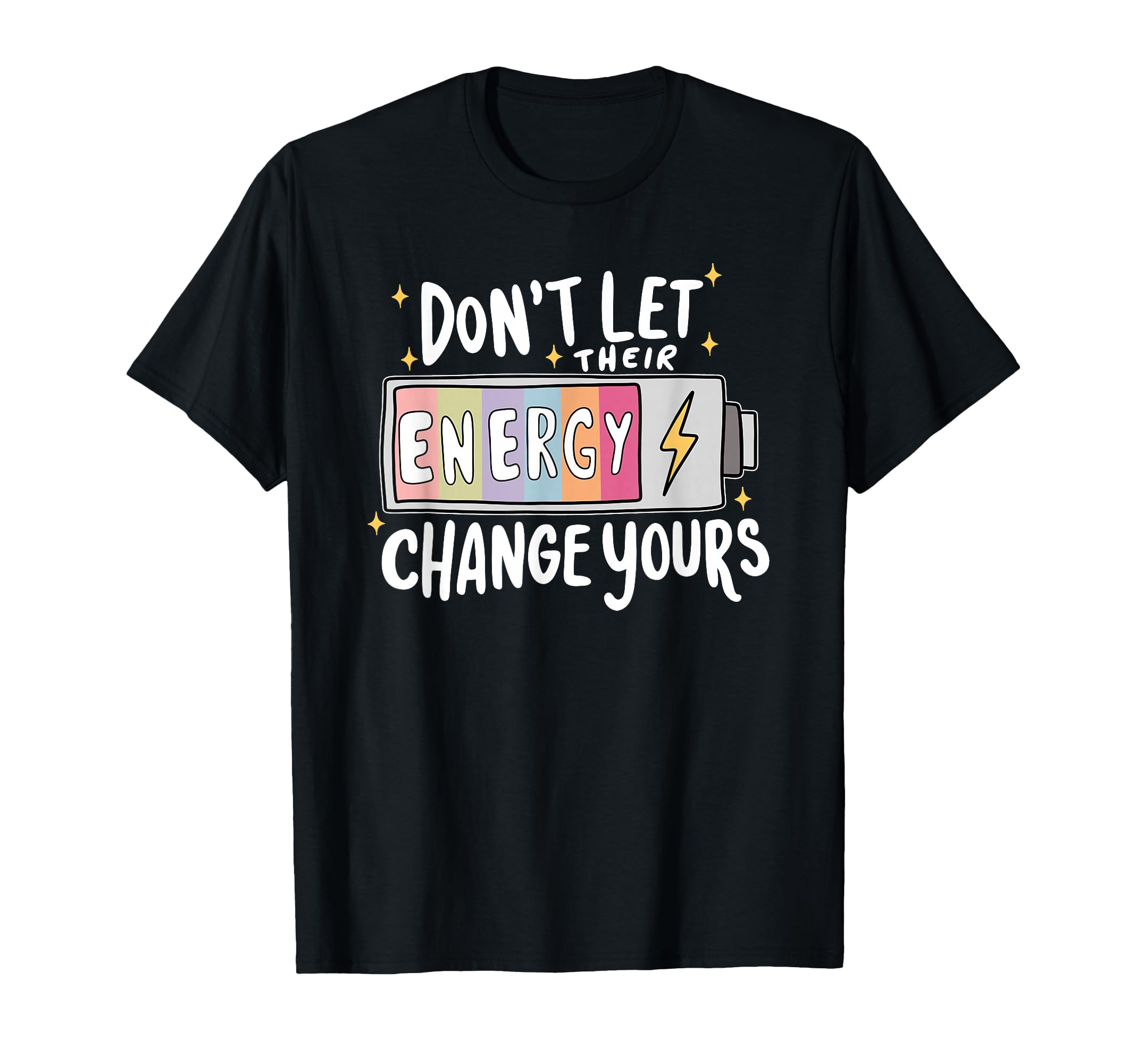 Dont Let Their Energy Change Yours T-Shirt - Aesthetic Graphic Unisex - T-Shirt, Sweatshirt, Hoodie