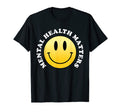 Funny Mental Health Matters T-Shirt - Casual Everyday Wear Unisex - T-Shirt, Sweatshirt, Hoodie