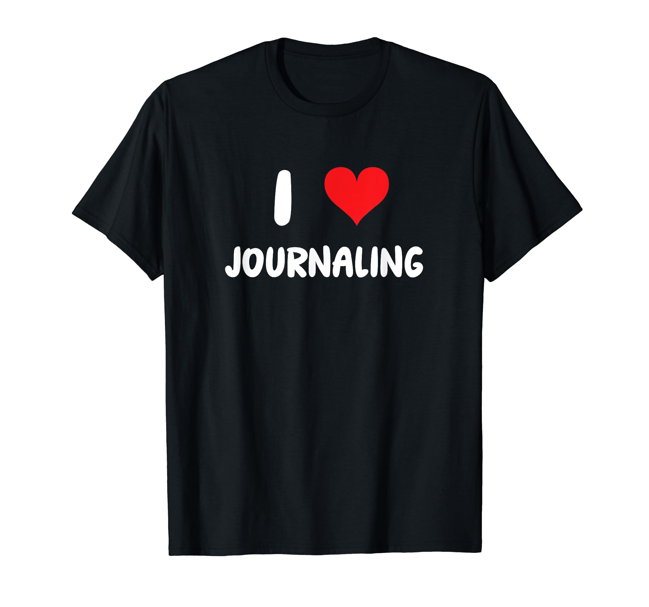 I Love Journaling Heart Journal Self T-Shirt - Novelty Apparel Men Women - T-Shirt, Sweatshirt, Hoodie