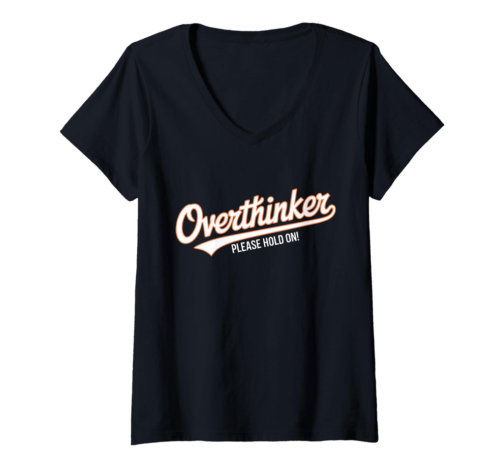 Womens Funny Overthinker Please Hold T-Shirt - Unique Graphic for Adults - T-Shirt, Sweatshirt, Hoodie
