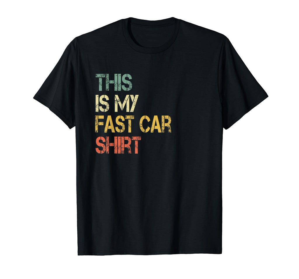 This Is My Fast Car Love Muscle Cars T-Shirt - Casual Everyday Wear Unisex - T-Shirt, Sweatshirt, Hoodie
